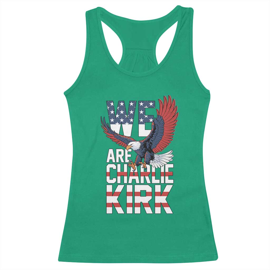 We Are Charlie Kirk Patriotic Racerback Tank Top United We Stand Strong and Honor American Eagle Graphic TS02 Irish Green Print Your Wear