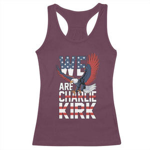 We Are Charlie Kirk Patriotic Racerback Tank Top United We Stand Strong and Honor American Eagle Graphic TS02 Maroon Print Your Wear