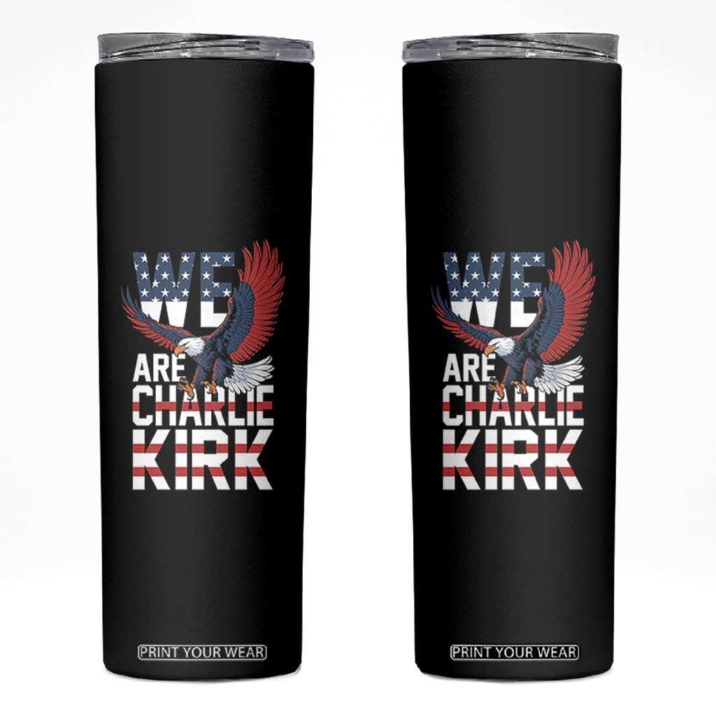 We Are Charlie Kirk Patriotic Skinny Tumbler United We Stand Strong and Honor American Eagle Graphic TS02 Black Print Your Wear