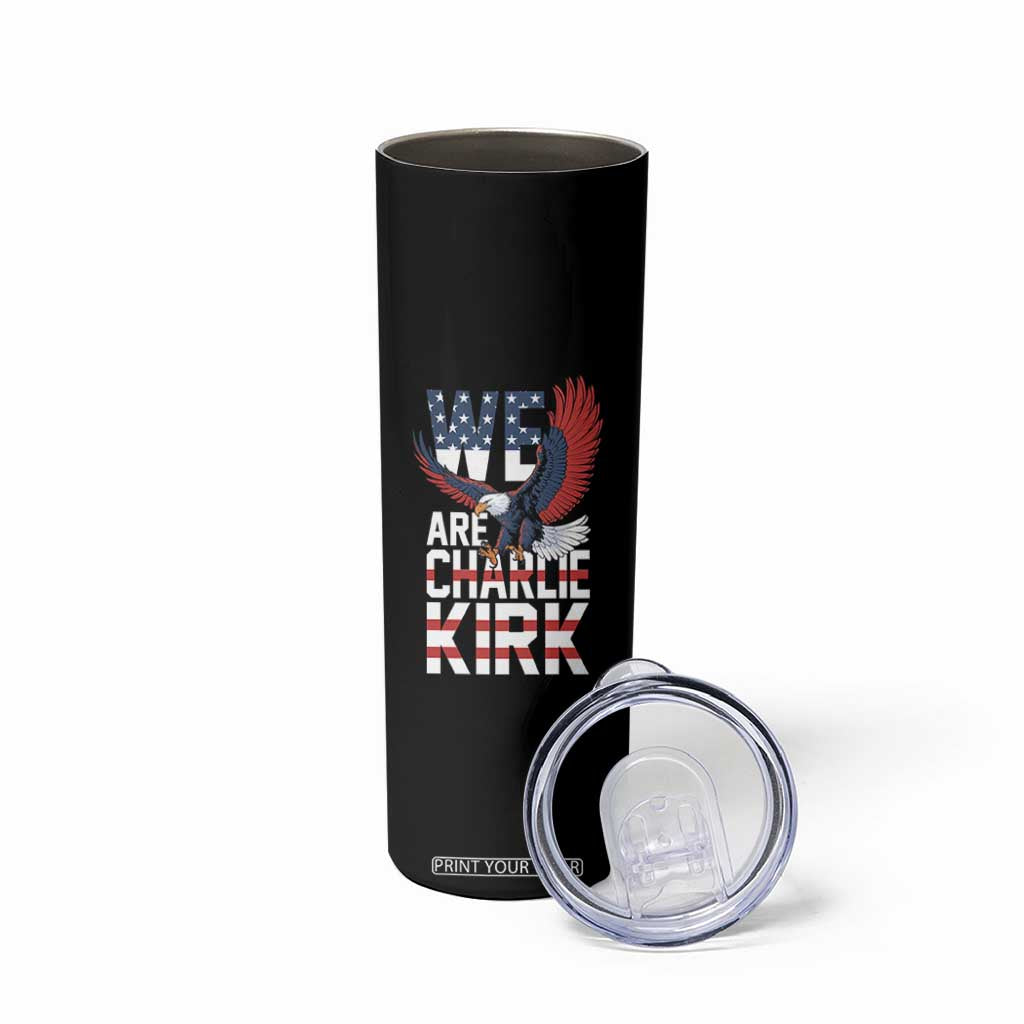 We Are Charlie Kirk Patriotic Skinny Tumbler United We Stand Strong and Honor American Eagle Graphic TS02 Print Your Wear
