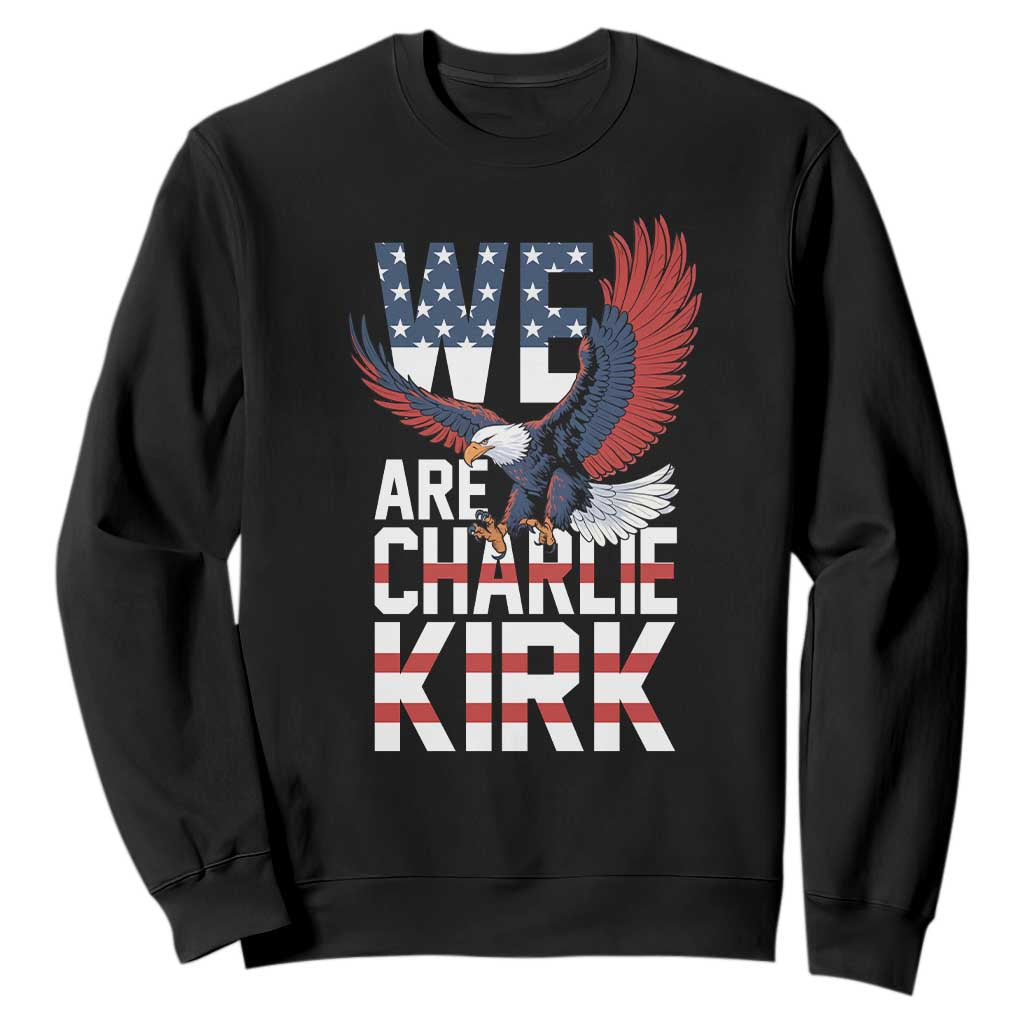 We Are Charlie Kirk Patriotic Sweatshirt United We Stand Strong and Honor American Eagle Graphic TS02 Black Print Your Wear