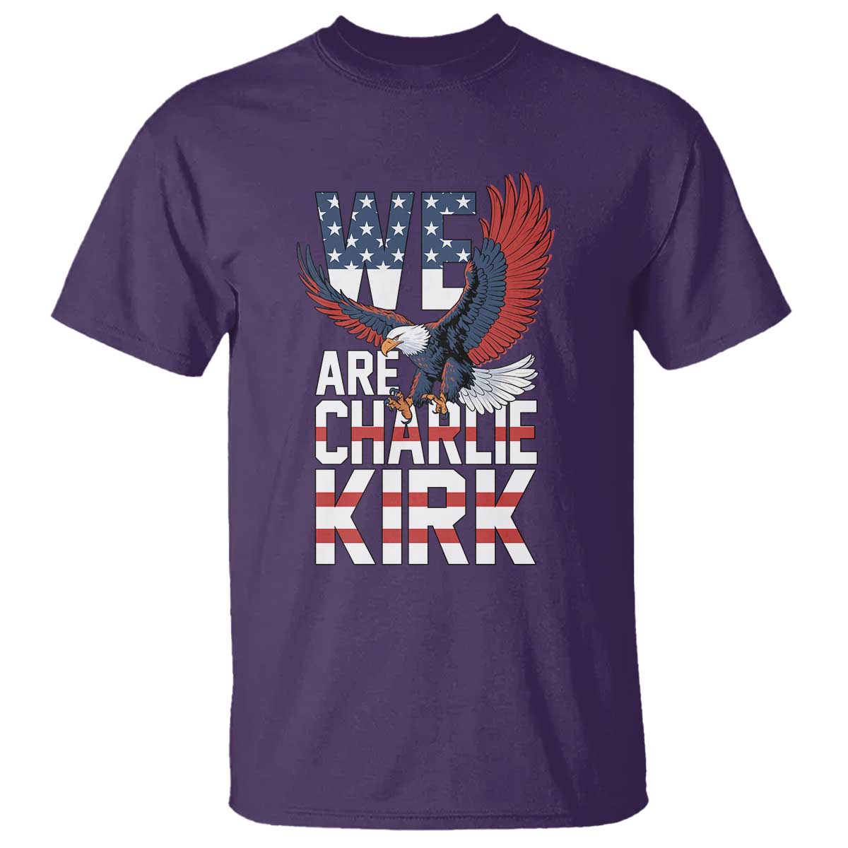 We Are Charlie Kirk Patriotic T Shirt United We Stand Strong and Honor American Eagle Graphic TS02 Purple Print Your Wear