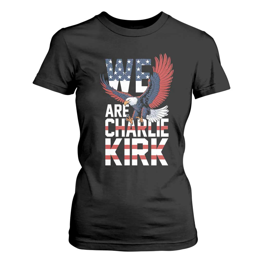 We Are Charlie Kirk Patriotic T Shirt For Women United We Stand Strong and Honor American Eagle Graphic TS02 Black Print Your Wear