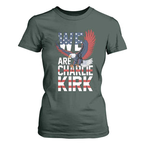 We Are Charlie Kirk Patriotic T Shirt For Women United We Stand Strong and Honor American Eagle Graphic TS02 Dark Forest Green Print Your Wear