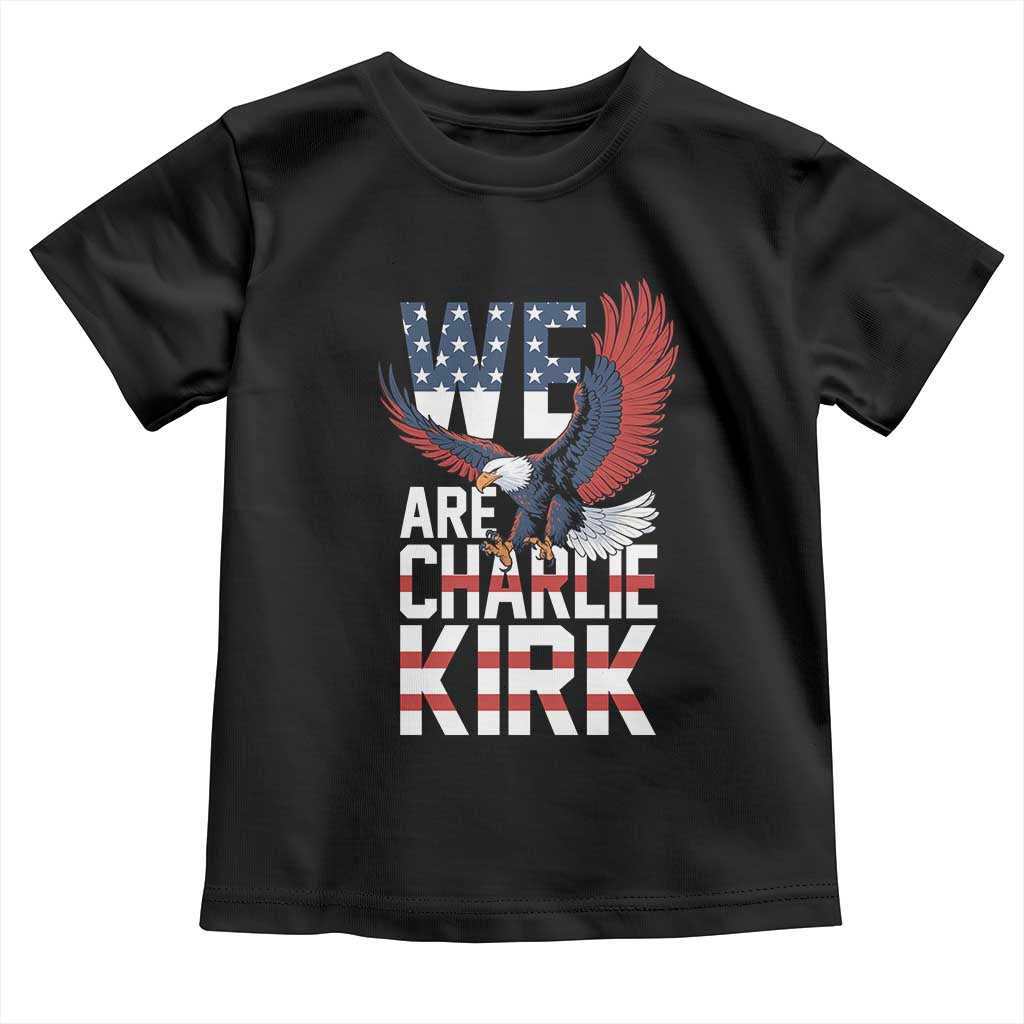 We Are Charlie Kirk Patriotic Toddler T Shirt United We Stand Strong and Honor American Eagle Graphic TS02 Black Print Your Wear