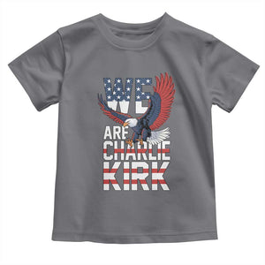 We Are Charlie Kirk Patriotic Toddler T Shirt United We Stand Strong and Honor American Eagle Graphic TS02 Charcoal Print Your Wear