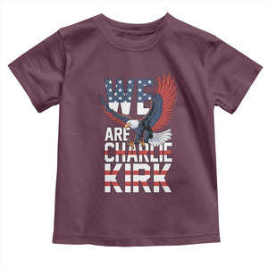 We Are Charlie Kirk Patriotic Toddler T Shirt United We Stand Strong and Honor American Eagle Graphic TS02 Maroon Print Your Wear