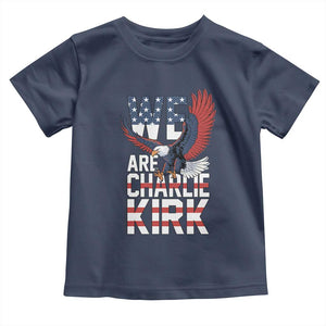 We Are Charlie Kirk Patriotic Toddler T Shirt United We Stand Strong and Honor American Eagle Graphic TS02 Navy Print Your Wear