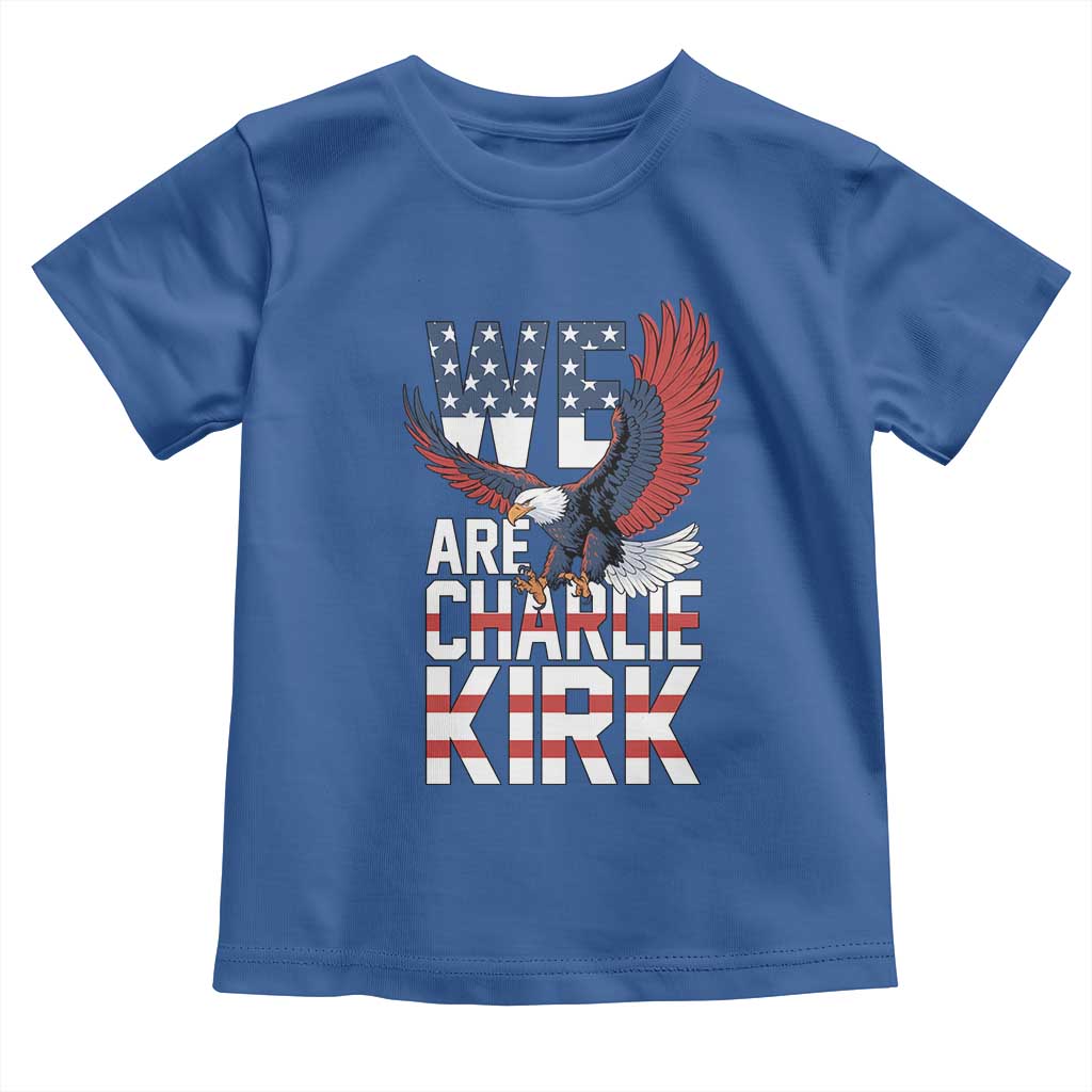 We Are Charlie Kirk Patriotic Toddler T Shirt United We Stand Strong and Honor American Eagle Graphic TS02 Royal Blue Print Your Wear
