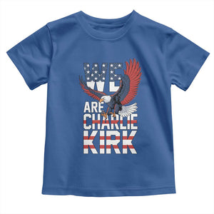 We Are Charlie Kirk Patriotic Toddler T Shirt United We Stand Strong and Honor American Eagle Graphic TS02 Royal Blue Print Your Wear