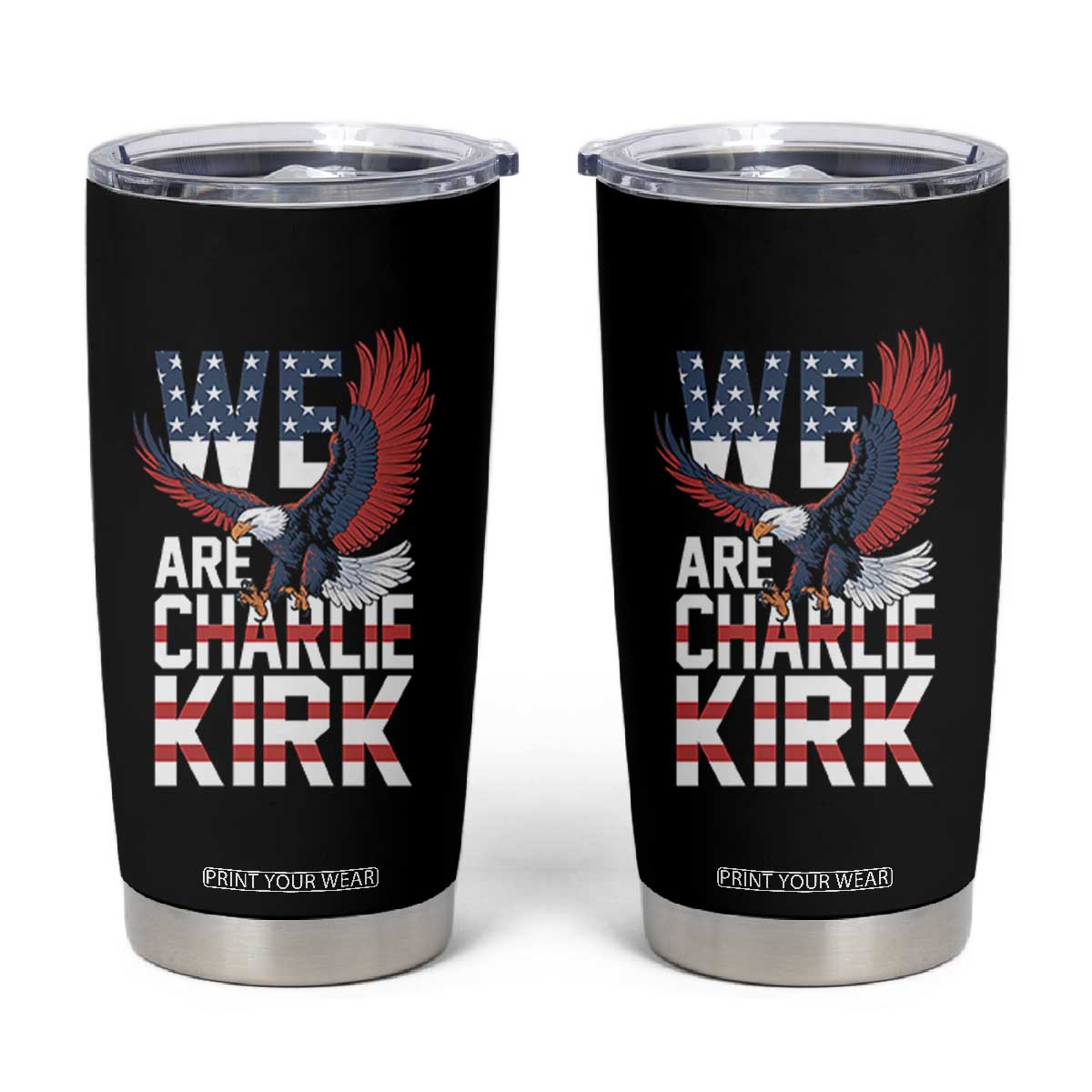 We Are Charlie Kirk Patriotic Tumbler Cup United We Stand Strong and Honor American Eagle Graphic TS02 Black Print Your Wear