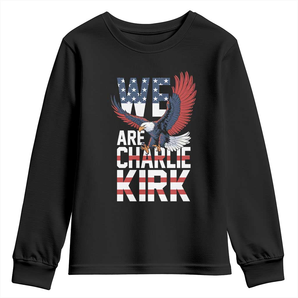 We Are Charlie Kirk Patriotic Youth Sweatshirt United We Stand Strong and Honor American Eagle Graphic TS02 Black Print Your Wear