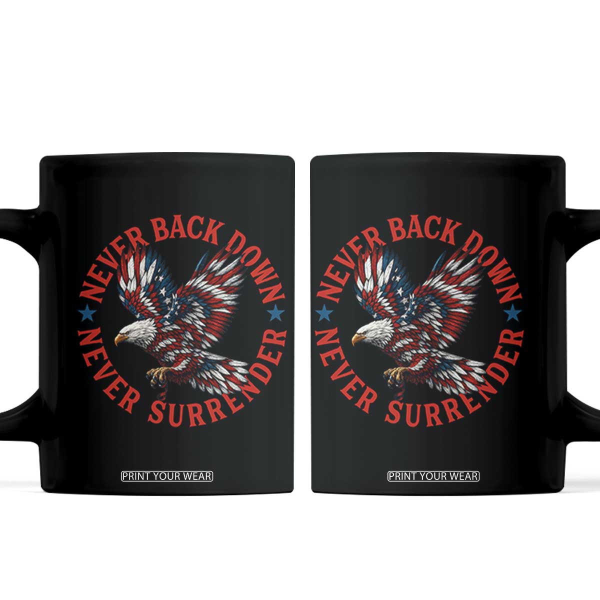 Patriotic American Eagle Graphic Coffee Mug Never Back Down Never Surrender Memorial for Freedom Fighters TS02 Black Print Your Wear