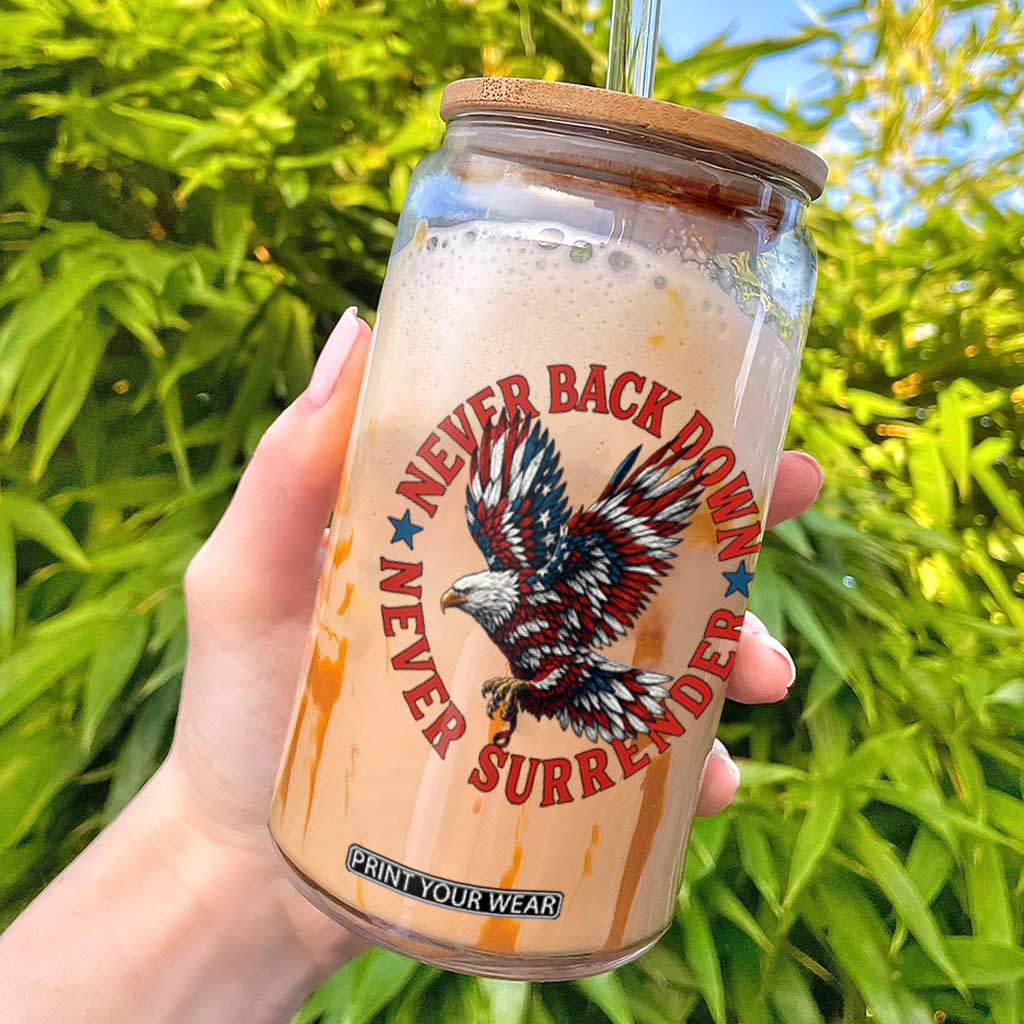 Patriotic American Eagle Graphic Glass Can Never Back Down Never Surrender Memorial for Freedom Fighters TS02 Black Print Your Wear