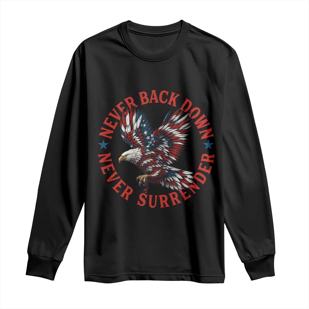 Patriotic American Eagle Graphic Long Sleeve Shirt Never Back Down Never Surrender Memorial for Freedom Fighters TS02 Black Print Your Wear