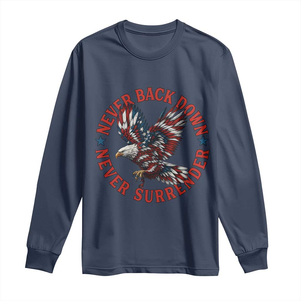 Patriotic American Eagle Graphic Long Sleeve Shirt Never Back Down Never Surrender Memorial for Freedom Fighters TS02 Navy Print Your Wear
