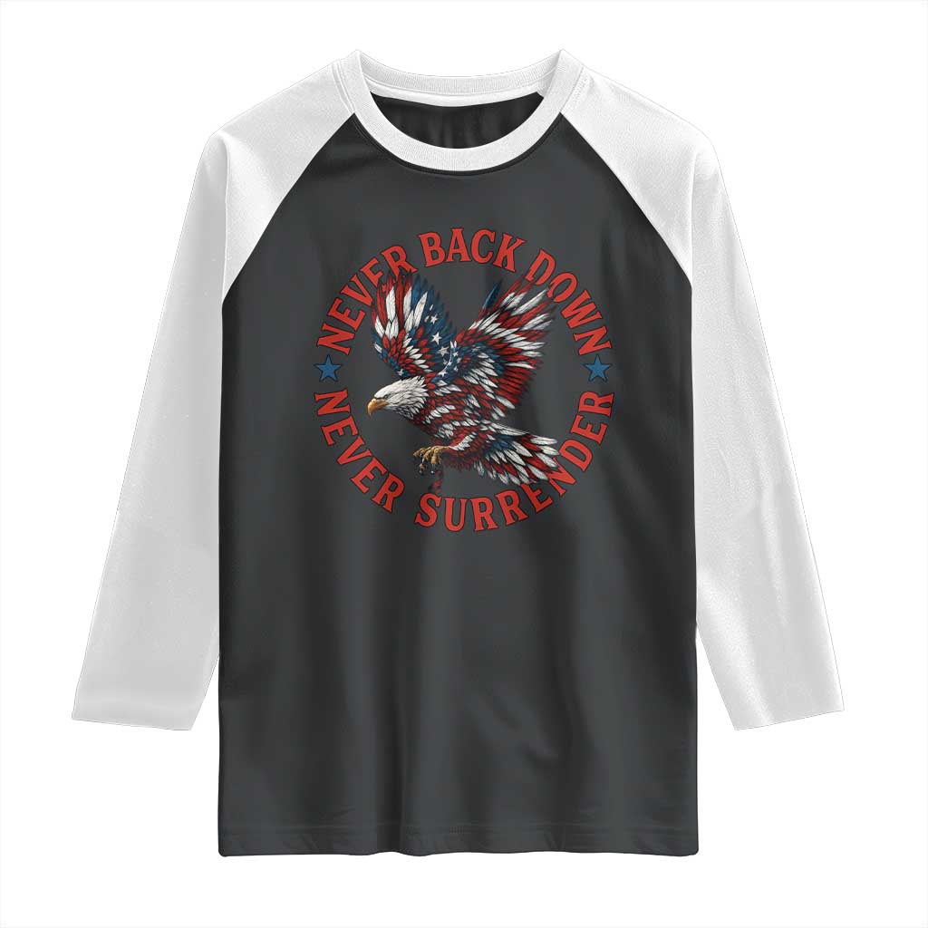 Patriotic American Eagle Graphic Raglan Shirt Never Back Down Never Surrender Memorial for Freedom Fighters TS02 Black White Print Your Wear