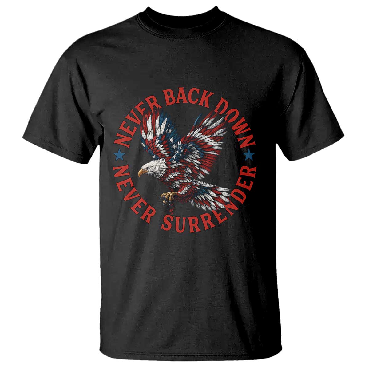Patriotic American Eagle Graphic T Shirt Never Back Down Never Surrender Memorial for Freedom Fighters TS02 Black Print Your Wear