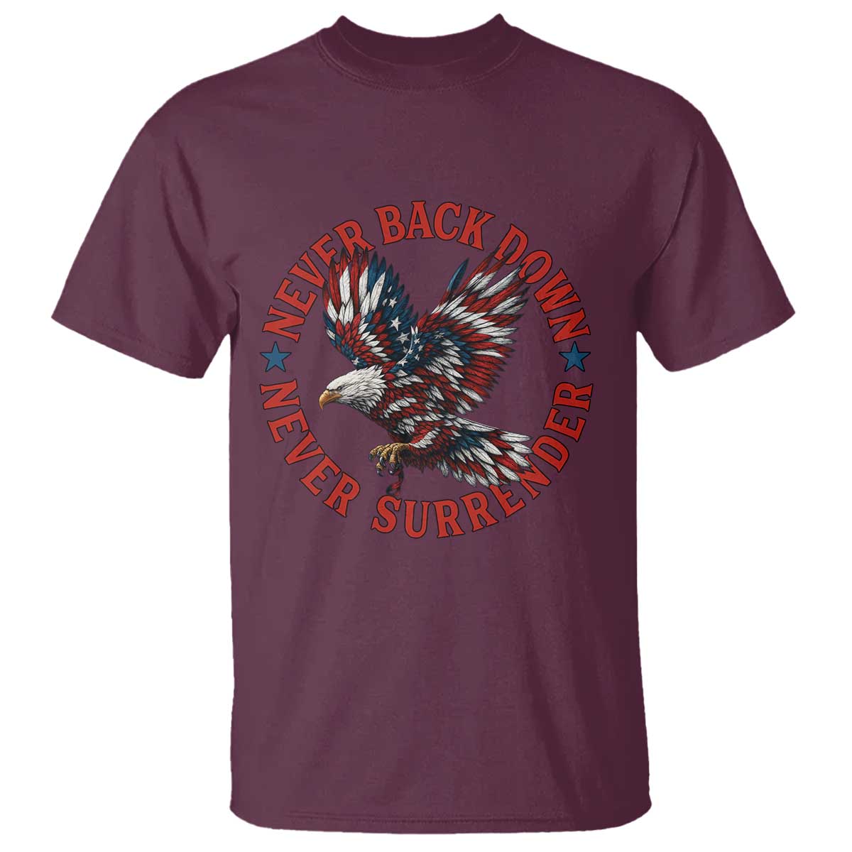 Patriotic American Eagle Graphic T Shirt Never Back Down Never Surrender Memorial for Freedom Fighters TS02 Maroon Print Your Wear
