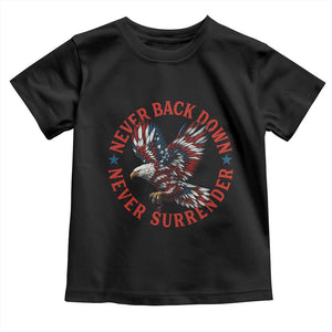 Patriotic American Eagle Graphic Toddler T Shirt Never Back Down Never Surrender Memorial for Freedom Fighters TS02 Black Print Your Wear