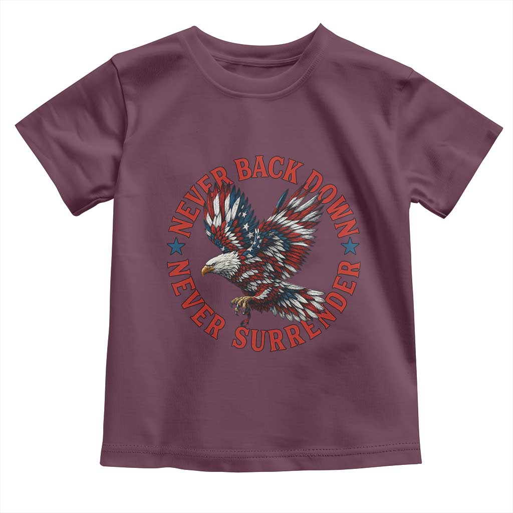 Patriotic American Eagle Graphic Toddler T Shirt Never Back Down Never Surrender Memorial for Freedom Fighters TS02 Maroon Print Your Wear
