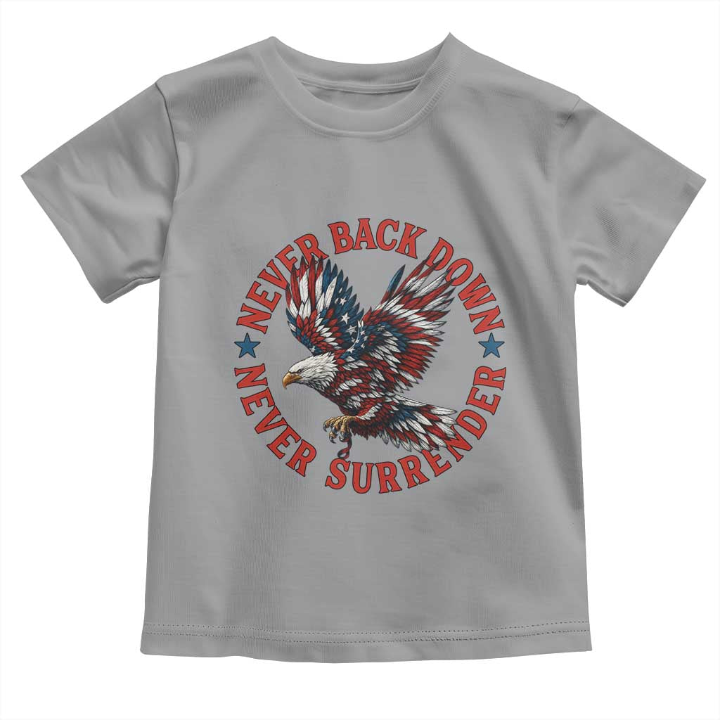 Patriotic American Eagle Graphic Toddler T Shirt Never Back Down Never Surrender Memorial for Freedom Fighters TS02 Sport Gray Print Your Wear