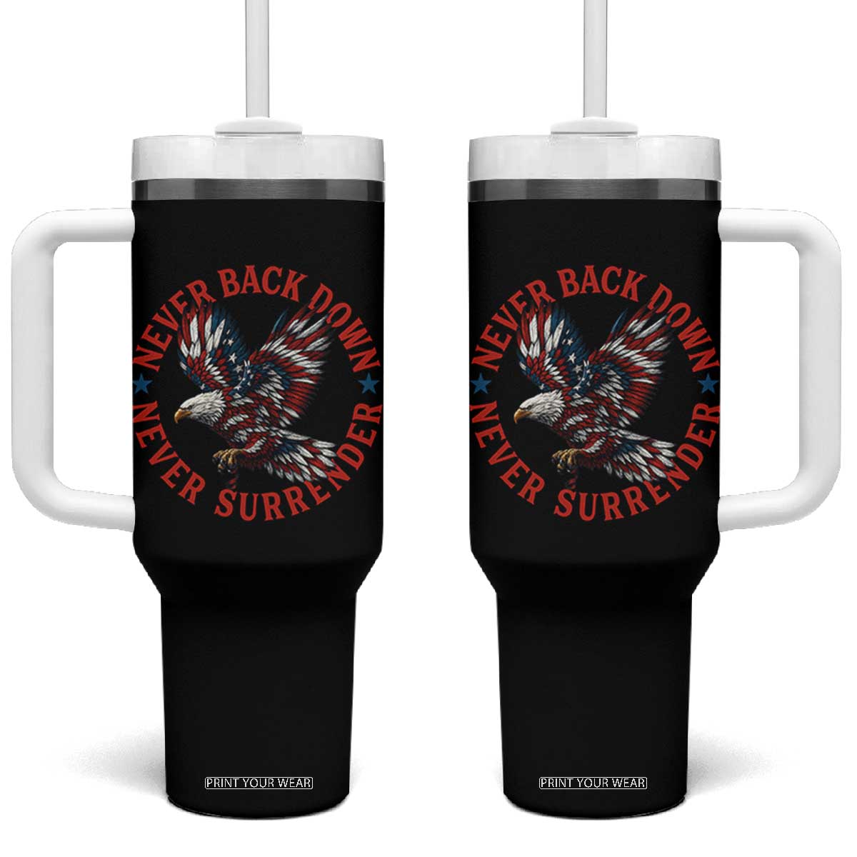 Patriotic American Eagle Graphic Tumbler With Handle Never Back Down Never Surrender Memorial for Freedom Fighters TS02 One Size: 40 oz Black Print Your Wear