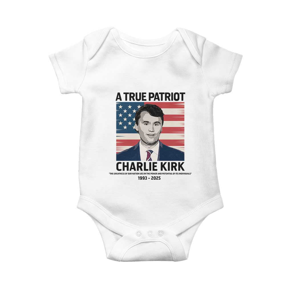 A True Patriot Memorial Baby Onesie Charlie Kirk Legacy The Greatness of Our Nation TS02 White Print Your Wear