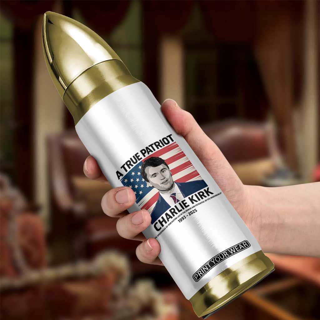 A True Patriot Memorial Bullet Tumbler Charlie Kirk Legacy The Greatness of Our Nation TS02 Print Your Wear