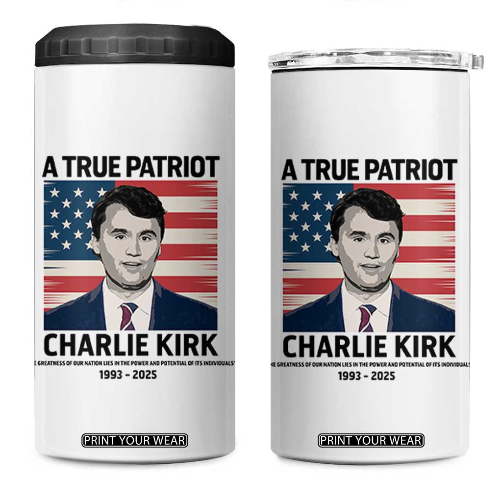 A True Patriot Memorial 4 in 1 Can Cooler Tumbler Charlie Kirk Legacy The Greatness of Our Nation TS02 One Size: 16 oz White Print Your Wear