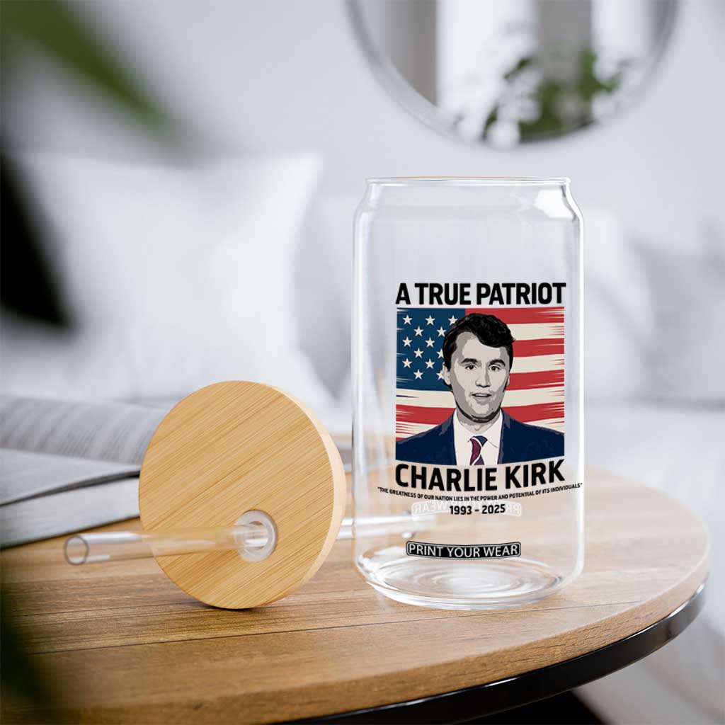 A True Patriot Memorial Glass Can Charlie Kirk Legacy The Greatness of Our Nation TS02 Print Your Wear