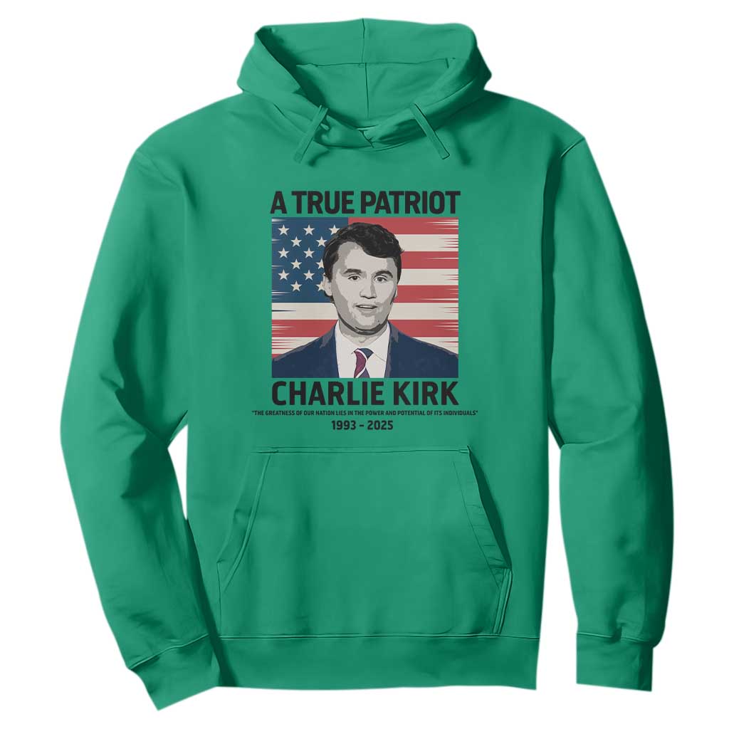 A True Patriot Memorial Hoodie Charlie Kirk Legacy The Greatness of Our Nation TS02 Irish Green Print Your Wear