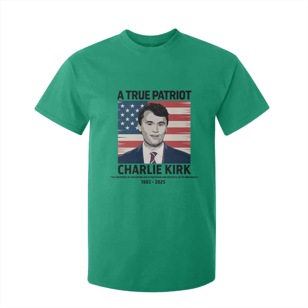 A True Patriot Memorial T Shirt For Kid Charlie Kirk Legacy The Greatness of Our Nation TS02 Irish Green Print Your Wear