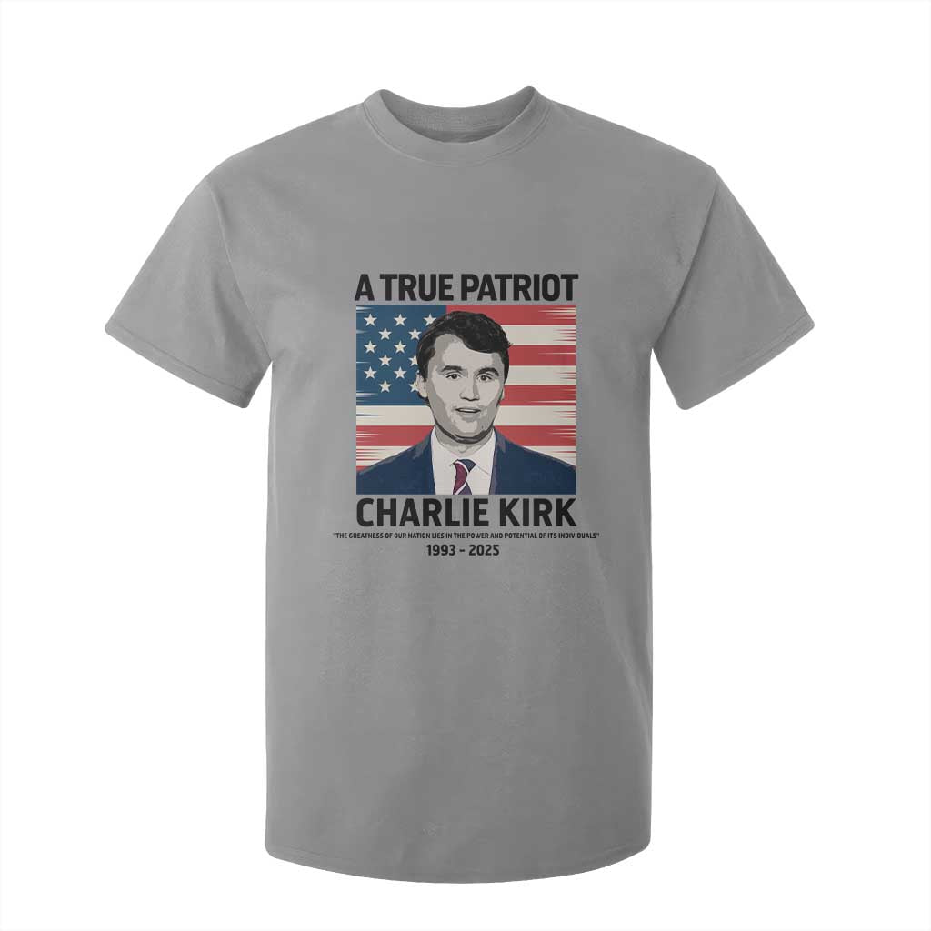 A True Patriot Memorial T Shirt For Kid Charlie Kirk Legacy The Greatness of Our Nation TS02 Sport Gray Print Your Wear