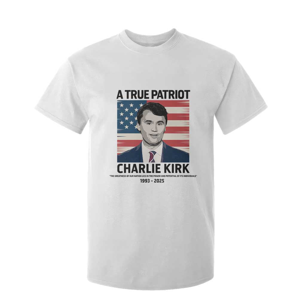 A True Patriot Memorial T Shirt For Kid Charlie Kirk Legacy The Greatness of Our Nation TS02 White Print Your Wear