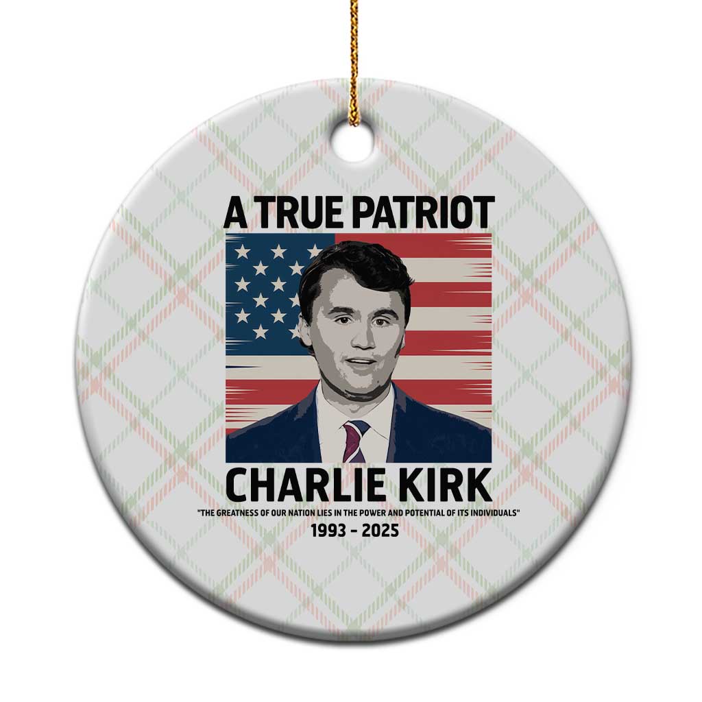 A True Patriot Memorial Ceramic Ornament Charlie Kirk Legacy The Greatness of Our Nation TS02 1pc Christmas Plaid Print Your Wear