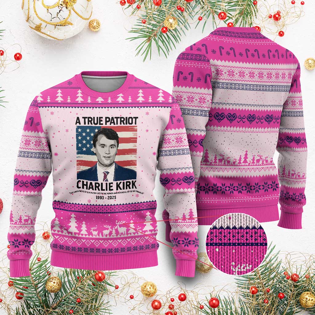 A True Patriot Memorial Ugly Christmas Sweater Charlie Kirk Legacy The Greatness of Our Nation TS02 Hot Pink Print Your Wear