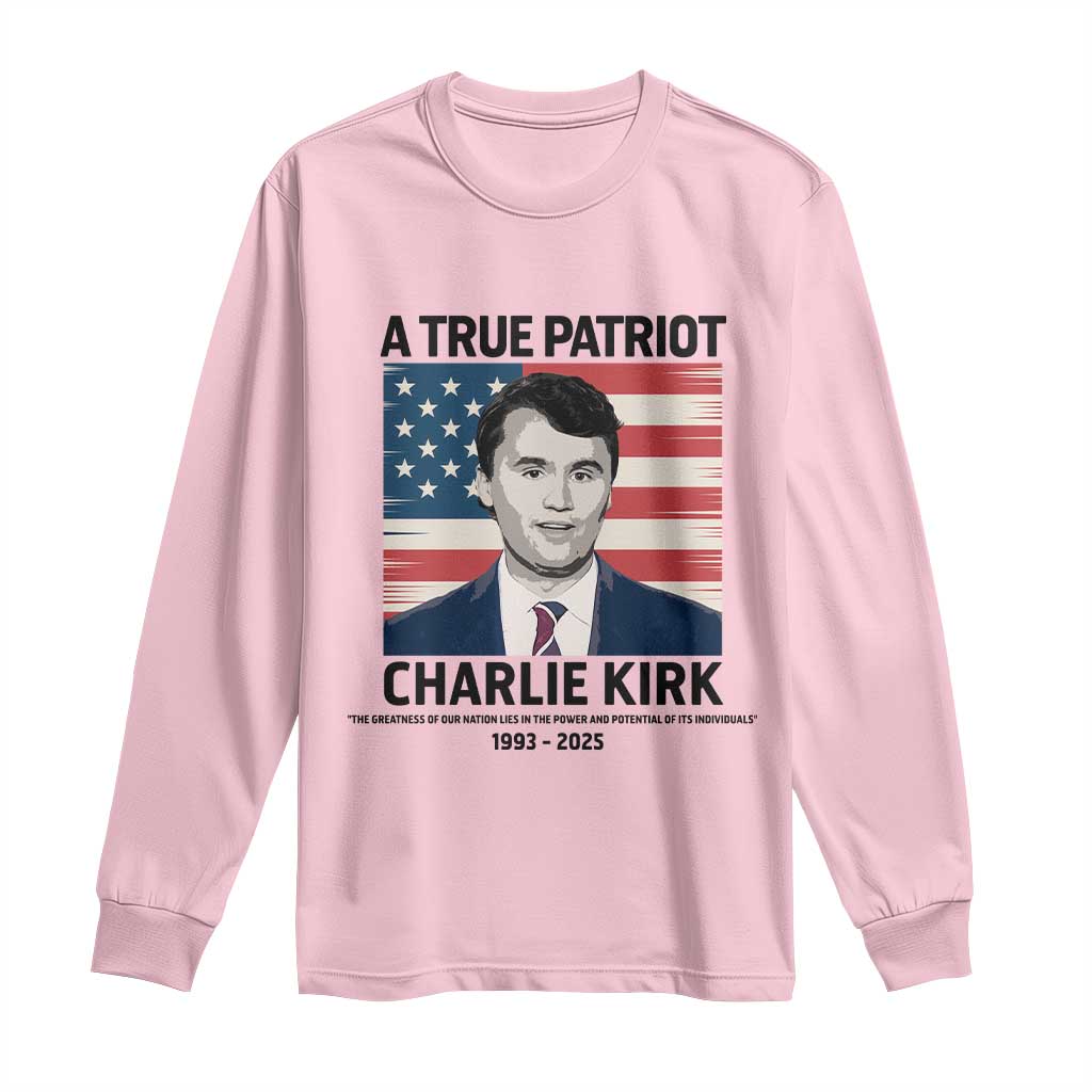 A True Patriot Memorial Long Sleeve Shirt Charlie Kirk Legacy The Greatness of Our Nation TS02 Light Pink Print Your Wear