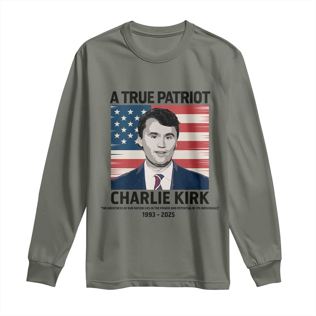 A True Patriot Memorial Long Sleeve Shirt Charlie Kirk Legacy The Greatness of Our Nation TS02 Military Green Print Your Wear