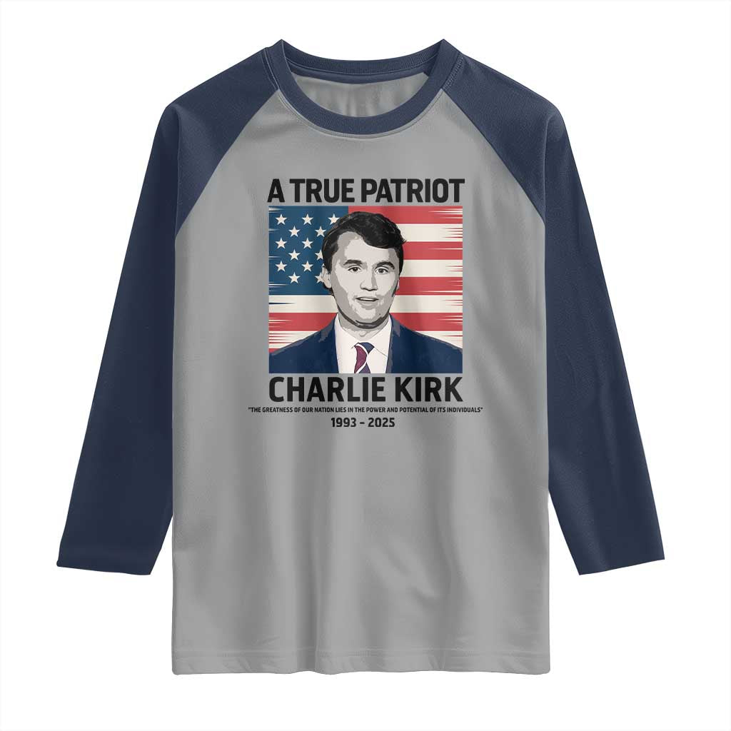A True Patriot Memorial Raglan Shirt Charlie Kirk Legacy The Greatness of Our Nation TS02 Sport Gray Navy Print Your Wear