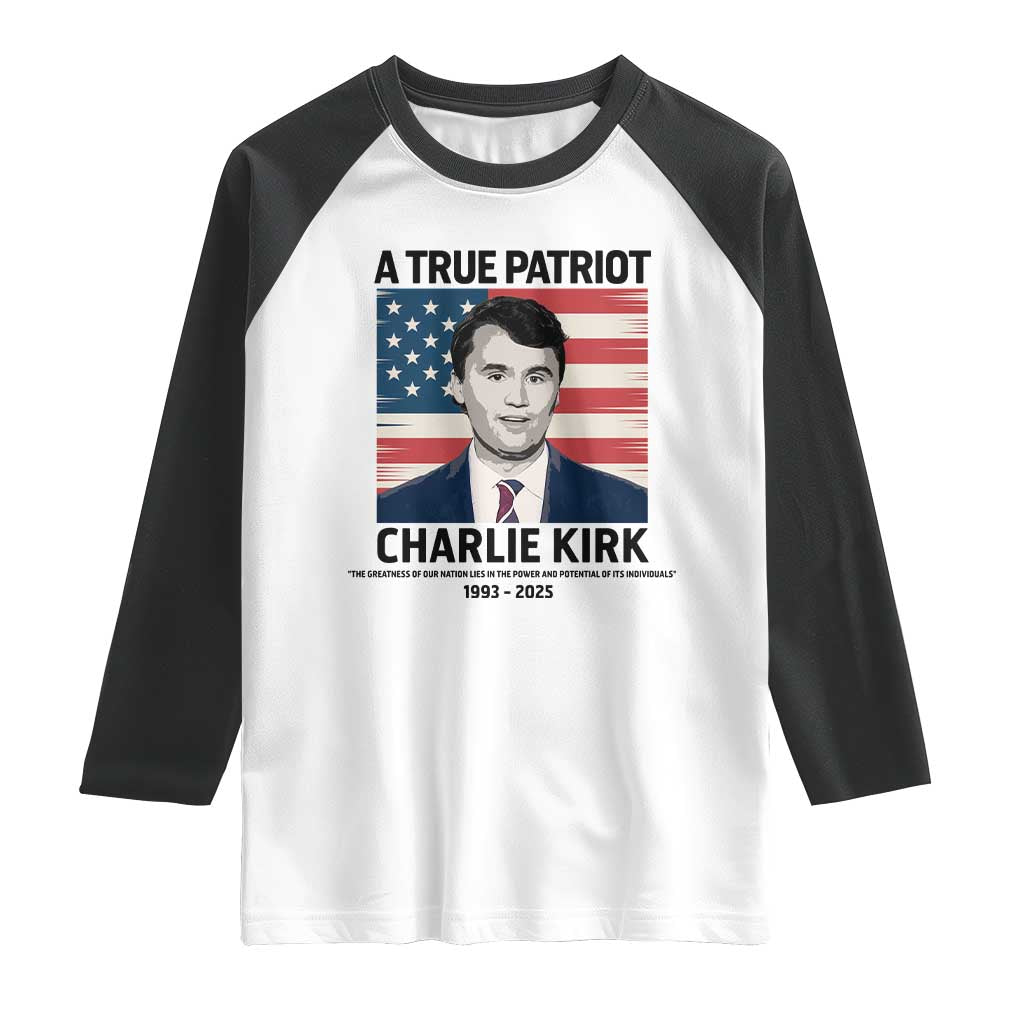 A True Patriot Memorial Raglan Shirt Charlie Kirk Legacy The Greatness of Our Nation TS02 White Black Print Your Wear