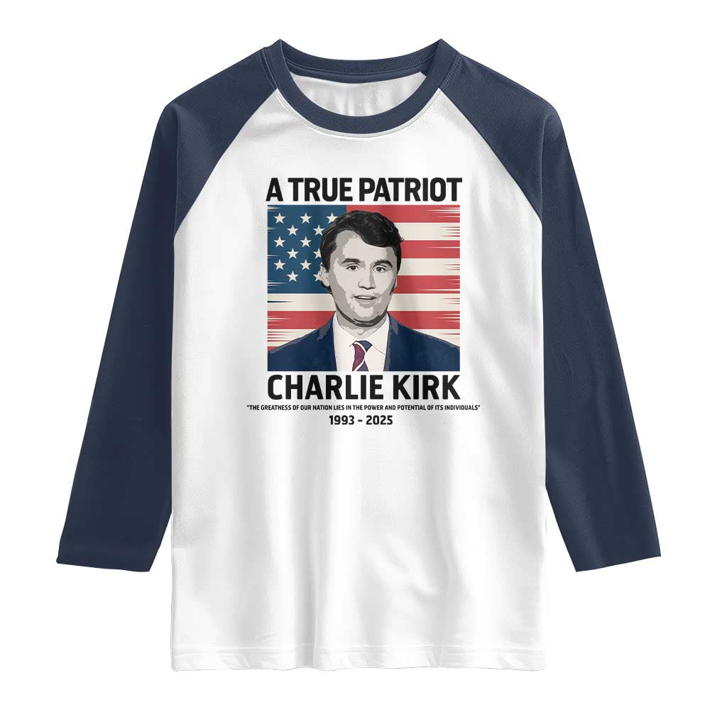 A True Patriot Memorial Raglan Shirt Charlie Kirk Legacy The Greatness of Our Nation TS02 White Navy Print Your Wear