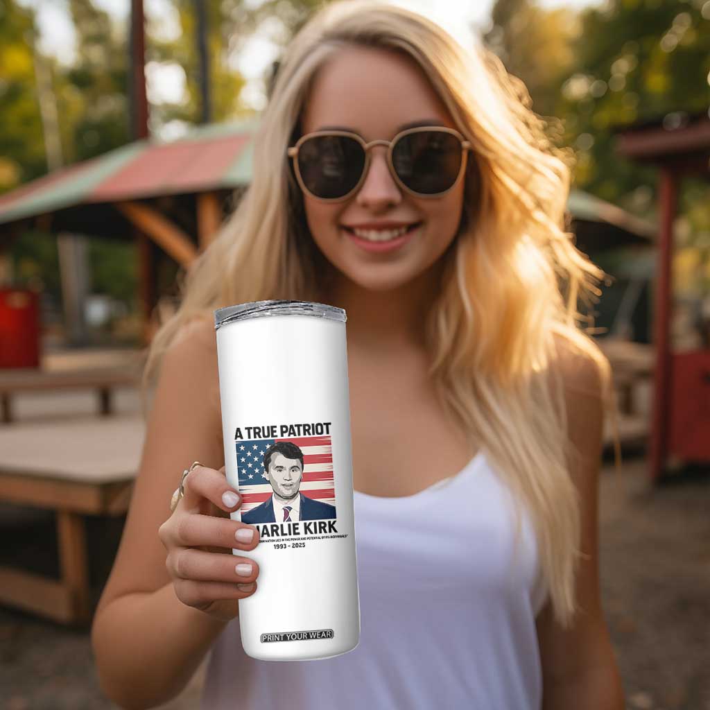 A True Patriot Memorial Skinny Tumbler Charlie Kirk Legacy The Greatness of Our Nation TS02 Print Your Wear