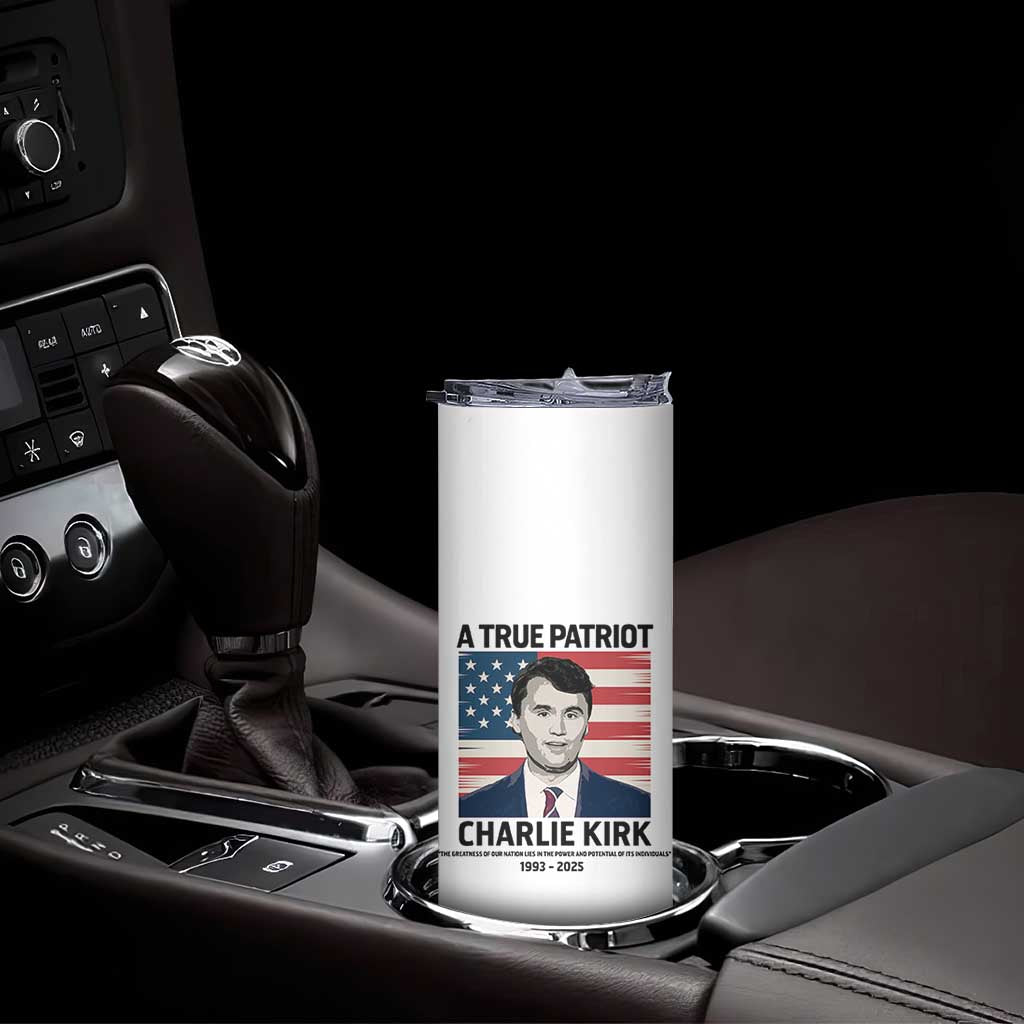 A True Patriot Memorial Skinny Tumbler Charlie Kirk Legacy The Greatness of Our Nation TS02 Print Your Wear