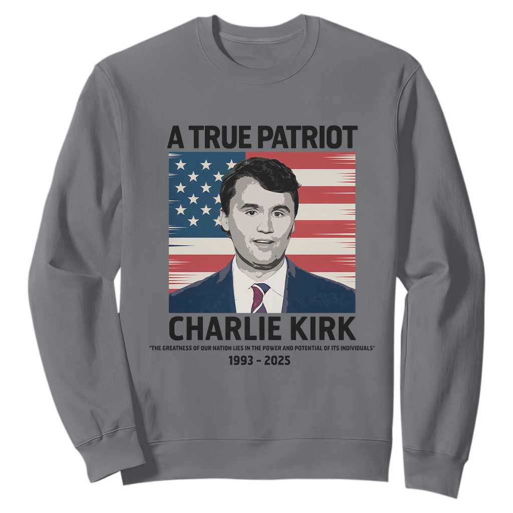 A True Patriot Memorial Sweatshirt Charlie Kirk Legacy The Greatness of Our Nation TS02 Charcoal Print Your Wear