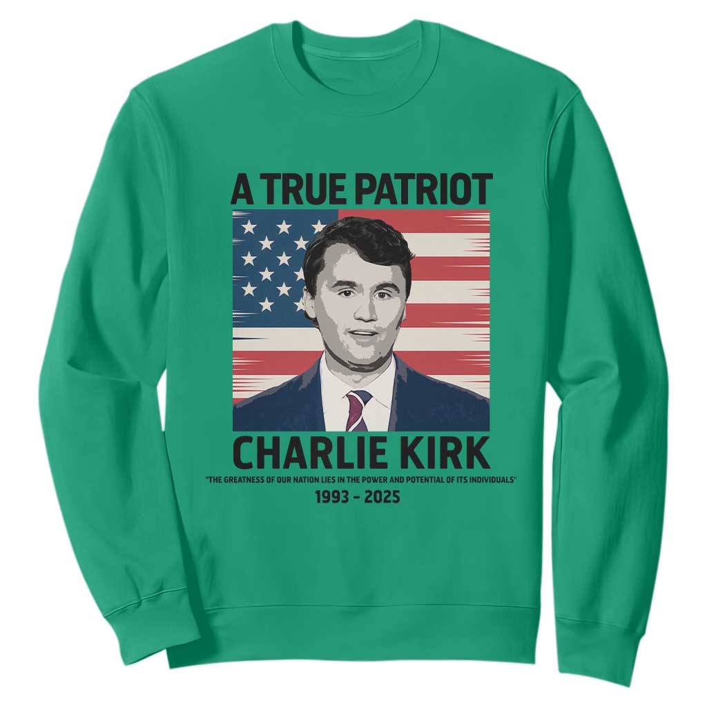 A True Patriot Memorial Sweatshirt Charlie Kirk Legacy The Greatness of Our Nation TS02 Irish Green Print Your Wear
