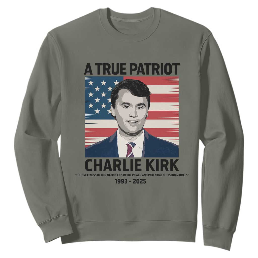 A True Patriot Memorial Sweatshirt Charlie Kirk Legacy The Greatness of Our Nation TS02 Military Green Print Your Wear