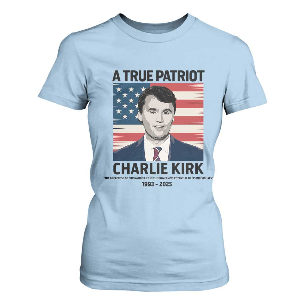 A True Patriot Memorial T Shirt For Women Charlie Kirk Legacy The Greatness of Our Nation TS02 Light Blue Print Your Wear