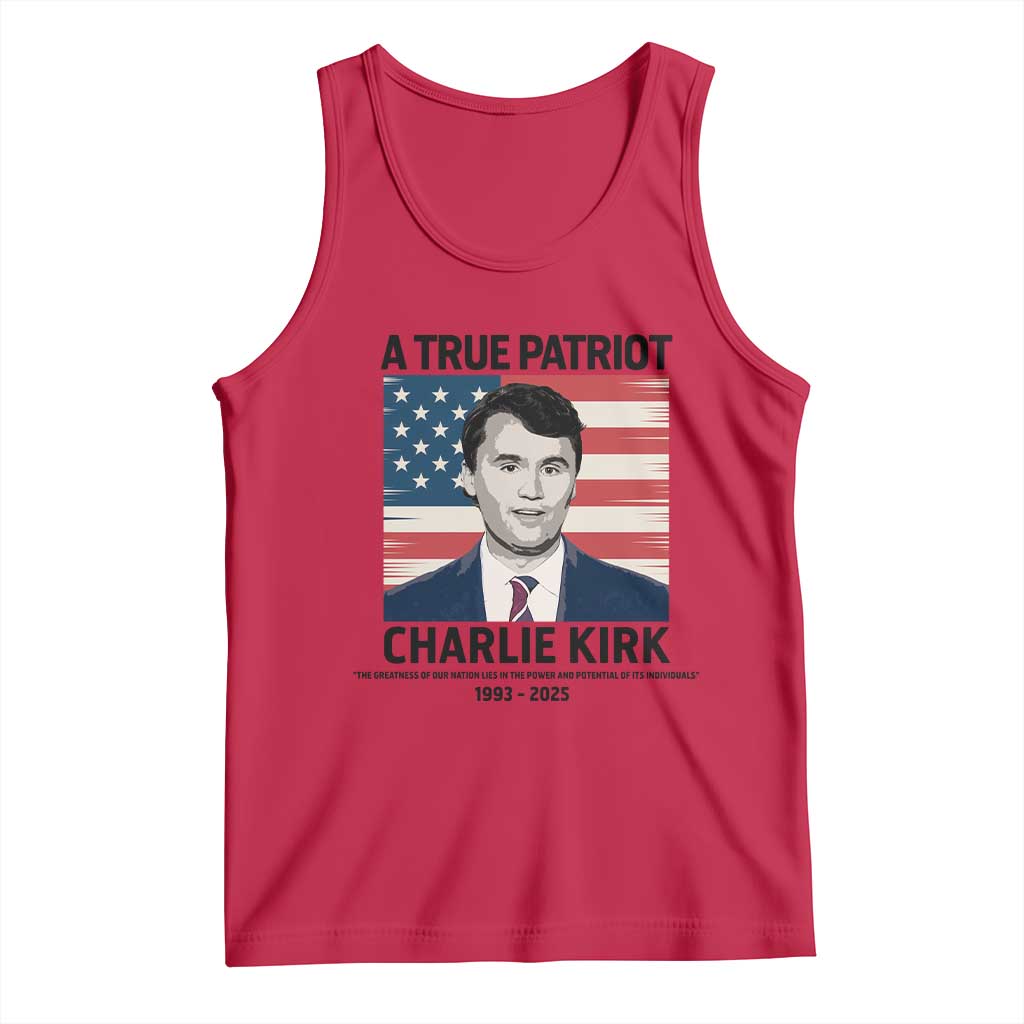 A True Patriot Memorial Tank Top Charlie Kirk Legacy The Greatness of Our Nation TS02 Red Print Your Wear