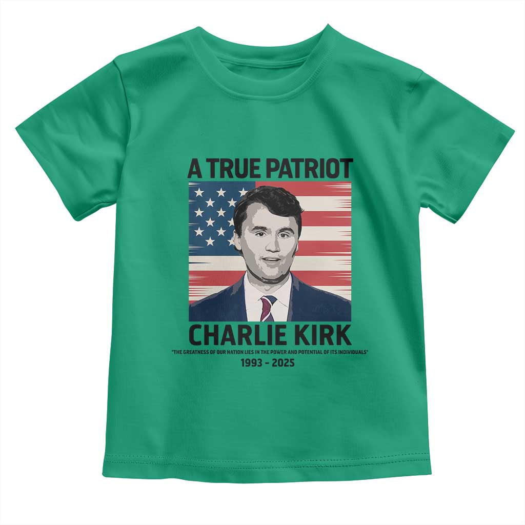 A True Patriot Memorial Toddler T Shirt Charlie Kirk Legacy The Greatness of Our Nation TS02 Irish Green Print Your Wear